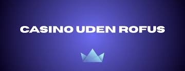 Casino Sider Uden Rufus Find Dine Favoritter Uden Begrænsninger
