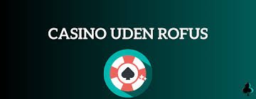 Casino Uden ROFUS og MitID Din Guide til Spiloplevelse Uden Begrænsninger