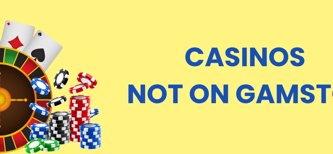 The Unseen World of Casinos Not on Gamstop