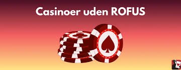 Opdag Casino Uden ROFUS i Danmark Spil Uden Bekymringer