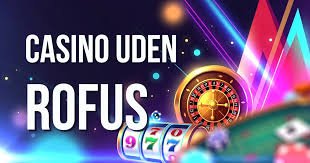 Opdag Casino Uden ROFUS i Danmark Spil Uden Bekymringer